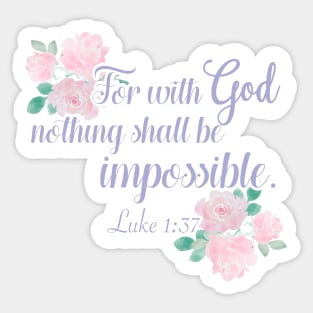 Floral For With God Nothing is Impossible Luke 1 Sticker